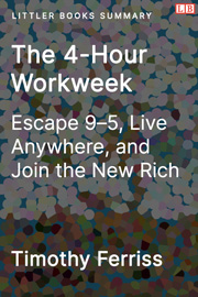 Littler Books cover of The 4-Hour Workweek: Escape 9-5, Live Anywhere, and Join the New Rich Summary