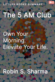 Littler Books cover of The 5 AM Club: Own Your Morning. Elevate Your Life Summary