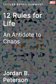 Littler Books cover of 12 Rules for Life: An Antidote to Chaos Summary