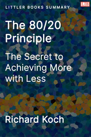 The 80/20 Principle: The Secret to Achieving More with Less - Littler Books Summary