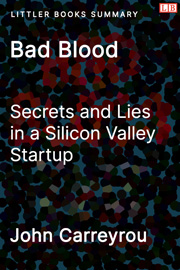 Littler Books cover of Bad Blood: Secrets and Lies in a Silicon Valley Startup Summary