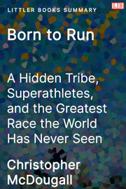 Littler Books cover of Born to Run: A Hidden Tribe, Superathletes, and the Greatest Race the World Has Never Seen Summary