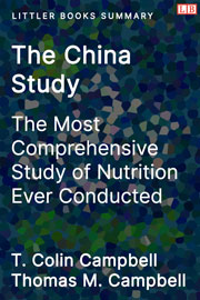 The China Study: The Most Comprehensive Study of Nutrition Ever Conducted - Littler Books Summary