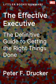Littler Books cover of The Effective Executive: The Definitive Guide to Getting the Right Things Done Summary