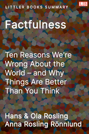 Littler Books cover of Factfulness: Ten Reasons We're Wrong About the World Summary