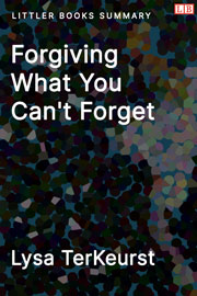 Forgiving What You Can't Forget - Littler Books