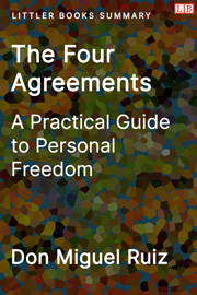 Littler Books cover of The Four Agreements: A Practical Guide to Personal Freedom Summary