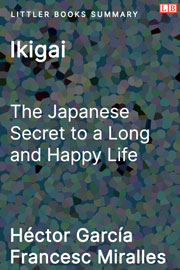 Ikigai: The Japanese Secret to a Long and Happy Life - Littler Books Summary