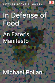 Littler Books cover of In Defense of Food: An Eater’s Manifesto Summary