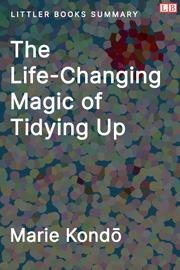 Littler Books cover of The Life-Changing Magic of Tidying Up: The Japanese Art of Decluttering and Organizing Summary