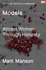 Littler Books cover of Models: Attract Women Through Honesty Summary