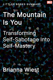 Littler Books cover of The Mountain Is You: Transforming Self-Sabotage Into Self-Mastery Summary