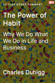 Littler Books cover of The Power of Habit: Why We Do What We Do in Life and Business Summary