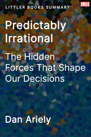 Littler Books cover of Predictably Irrational: The Hidden Forces That Shape Our Decisions Summary