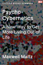 Littler Books cover of Psycho-Cybernetics: A New Way to Get More Living Out of Life Summary