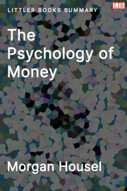 Littler Books cover of The Psychology of Money Summary