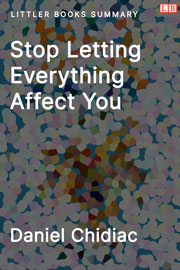 Littler Books cover of Stop Letting Everything Affect You Summary