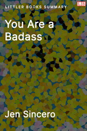 Littler Books cover of You Are a Badass: How to Stop Doubting Your Greatness and Start Living an Awesome Life Summary